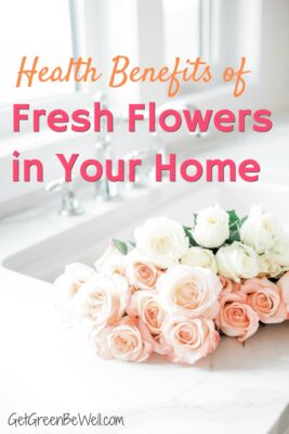 Surprising Benefits of Fresh Flowers at Home - Get Green Be Well