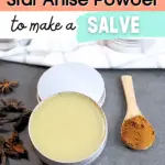 How to use star anise powder to make a salve.